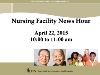 Nursing Facility News Hour  April 22, 2015  10:00 to 11:00 am Welcome &amp; Introductions  Dave