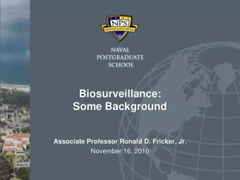 Biosurveillance:  Some Background  Associate Professor Ronald D. Fricker, Jr.  November 16, 2010