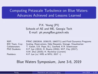 Computing Petascale Turbulence on Blue Waters:  Advances Achieved and Lessons Learned  P.K. Yeung