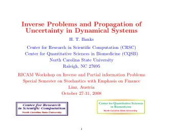 Inverse Problems and Propagation of  Uncertainty in Dynamical Systems  H. T. Banks  Center for