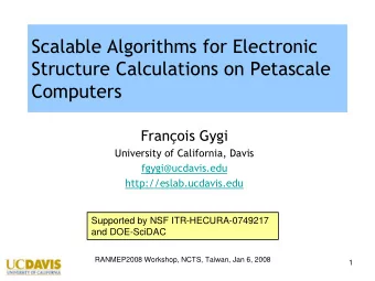 Scalable Algorithms for Electronic  Structure Calculations on Petascale  Computers  Franois Gygi