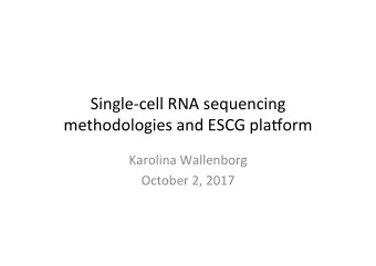 Single-cell  RNA  sequencing    methodologies  and  ESCG  pla:orm