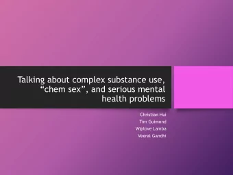 Talking about complex substance use,  chem sex, and serious mental  health problems