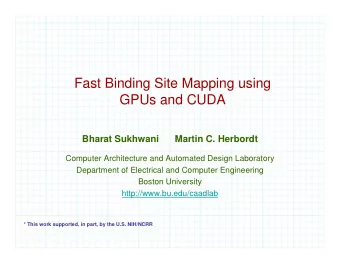 Fast Binding Site Mapping using  GPUs and CUDA  Bharat Sukhwani  Martin C. Herbordt  Computer