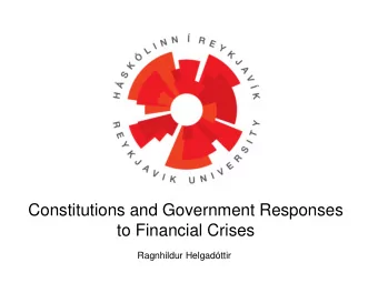 Constitutions and Government Responses  to Financial Crises  Ragnhildur Helgadttir   There are
