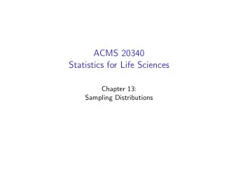 ACMS 20340  Statistics for Life Sciences  Chapter 13:  Sampling Distributions  Sampling  We use