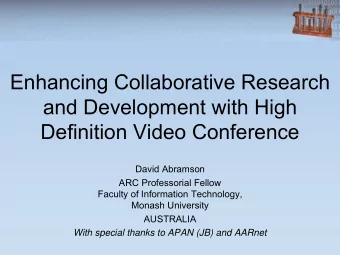 Enhancing Collaborative Research  and Development with High  Definition Video Conference  David