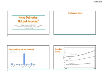 Home Deliveries:  Not just for pizza?  Robyn Lamar, MD, MPH  Assistant Professor OB GYN, UCSF