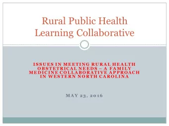 Rural Public Health  Learning Collaborative  I S S U E S I N  ME E TI N G  RU RA L HE A LTH  O B S