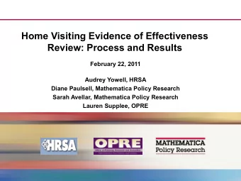 Home Visiting Evidence of Effectiveness  Review: Process and Results  February 22, 2011  Audrey