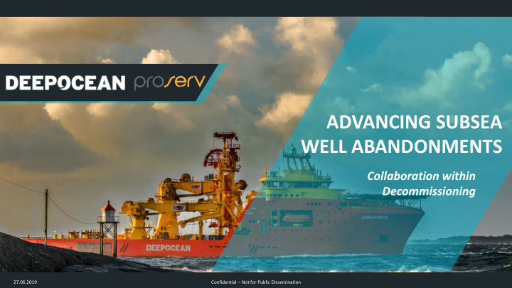 advancing subsea well abandonments
