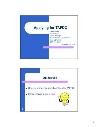 Applying for TAFDC  Presented by:  Lisa Bradley  Senior Paralegal  Greater Boston Legal Services