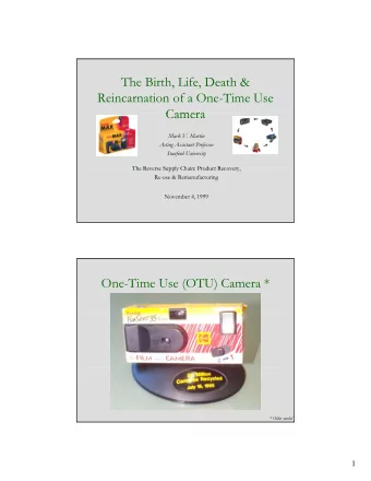 The Birth, Life, Death &amp;  Reincarnation of a One-Time Use  Camera  Camera  Mark V. Martin