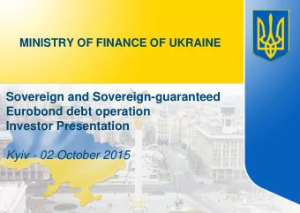 Sovereign and Sovereign-guaranteed  Eurobond debt operation  Investor Presentation Kyiv - 02