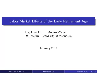 Labor Market Eects of the Early Retirement Age  Day Manoli  Andrea Weber  UT-Austin  University