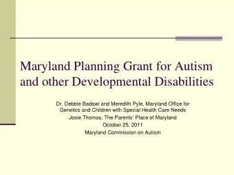 Maryland Planning Grant for Autism  and other Developmental Disabilities  Dr. Debbie Badawi and