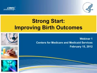 Strong Start:  Improving Birth Outcomes  Webinar 1  Centers for Medicare and Medicaid Services