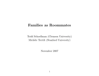 Families as Roommates  Todd Schoellman (Clemson University)  Mich`  ele Tertilt (Stanford