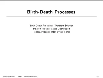 Birth-Death Processes  Birth-Death Processes: Transient Solution  Poisson Process: State