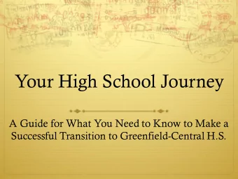 Your High School Journey  A Guide for What You Need to Know to Make a  Successful Transition to