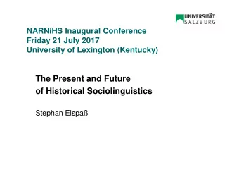 The Present and Future  of Historical Sociolinguistics  Stephan Elspa  1  Overview  1. From past