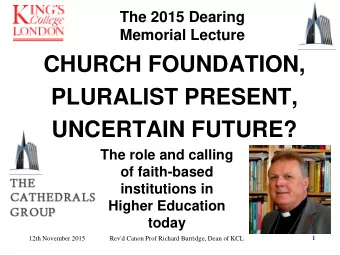 PLURALIST PRESENT,  UNCERTAIN FUTURE?  The role and calling  of faith-based  institutions in