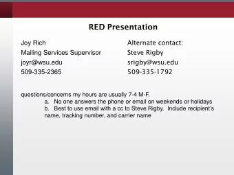 RED Presentation  Alternate contact:  Joy Rich  Steve Rigby  Mailing Services Supervisor