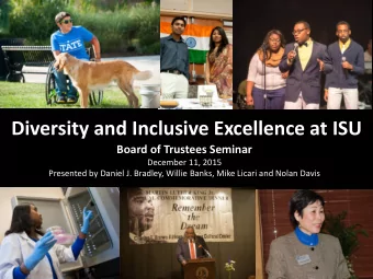 Diversity and Inclusive Excellence at ISU  Board of Trustees Seminar  December 11, 2015  Presented