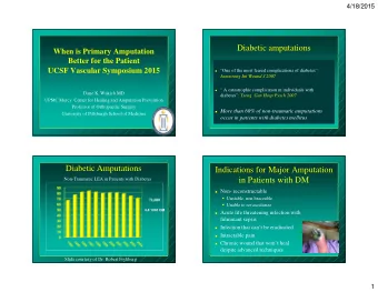 Diabetic amputations  When is Primary Amputation  Better for the Patient  UCSF Vascular Symposium