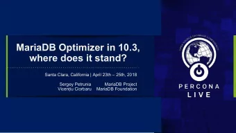 MariaDB Optimizer in 10.3,  where does it stand?  Santa Clara, California | April 23th  25th,