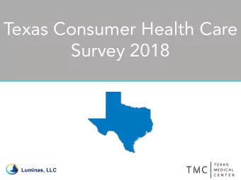 Texas Consumer Health Care  TexasCare  Survey 2018  Luminas, LLC  From the Texas Medical Center