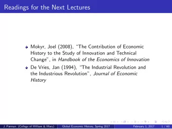 Readings for the Next Lectures  Mokyr, Joel (2008), The Contribution of Economic  History to the