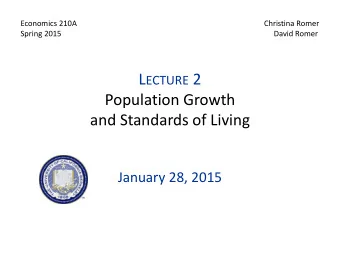 L ECTURE 2  Population Growth  and Standards of Living  January 28, 2015 I.  O VERVIEW  Fundamental