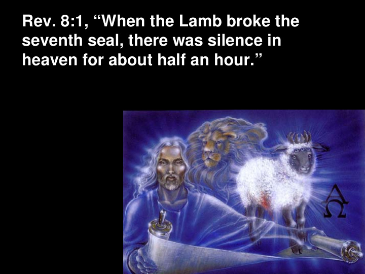 rev 8 1 when the lamb broke the seventh seal there was