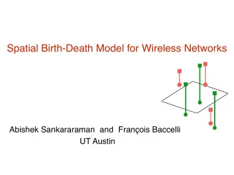 Spatial Birth-Death Model for Wireless Networks  Abishek Sankararaman  and  Franois Baccelli  UT