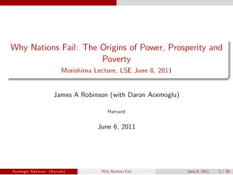 Why Nations Fail: The Origins of Power, Prosperity and  Poverty  Morishima Lecture, LSE June 8,