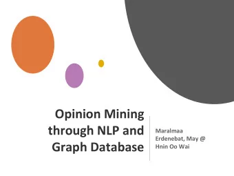 through NLP and  Maralmaa  Erdenebat, May @  Graph Database  Hnin Oo Wai  Opinion Mining through