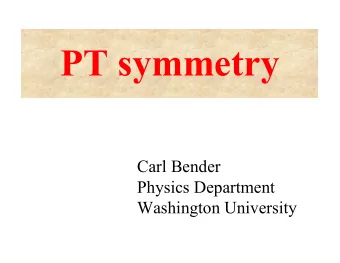 PT symmetry  Carl Bender  Physics Department  Washington University  Dirac Hermiticity  dagger  H =