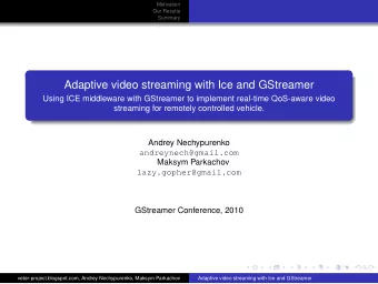 Adaptive video streaming with Ice and GStreamer  Using ICE middleware with GStreamer to implement
