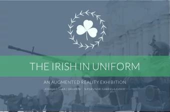 THE IRISH IN UNIFORM  AN AUGMENTED REALITY EXHIBITION  JOSHUA O SHEA | 18054978  SUPERVISOR: