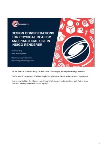 1  Ill start with a brief history of Indigo Renderer and our market context, and then go over