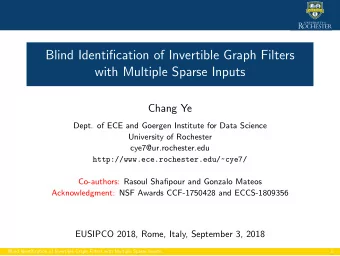 Blind Identification of Invertible Graph Filters  with Multiple Sparse Inputs  Chang Ye  Dept. of