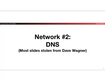Network #2:   DNS  (Most slides stolen from Dave Wagner)  1 Meme of the   Day  Computer