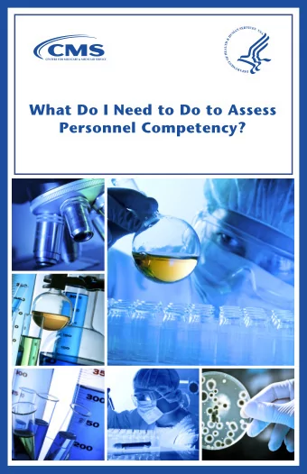 What Do I Need to Do to Assess  Personnel Competency?  GENERAL  INFORMATION  What is competency and