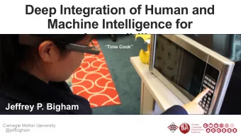 Deep Integration of Human and  Machine Intelligence for Accessibility  Jeffrey P. Bigham  Carnegie