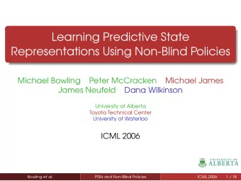 Learning Predictive State  Representations Using Non-Blind Policies  Michael Bowling  Peter