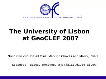 The University of Lisbon  at GeoCLEF 2007  Nuno Cardoso, David Cruz, Marcirio Chaves and Mrio J.