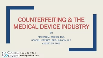 COUNT  NTERFEITING  NG &amp; THE  MEDICA  CAL DEVICE INDUSTRY  BY:  RICHARD M. BARNES, ESQ.