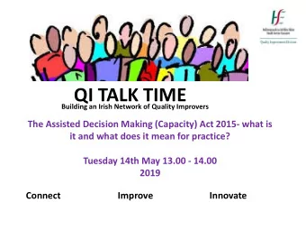 QI TALK TIME Building an Irish Network of Quality Improvers  The Assisted Decision Making