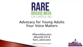 Advocacy for Young Adults  Your Voice Matters  @RareAdvocates  #RareDC2018  Rare_advocates